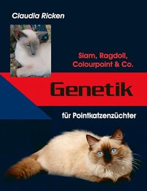 Imagen del vendedor de Genetik fr Pointkatzenzchter : Siam, Ragdoll, Colourpoint & Co. a la venta por AHA-BUCH GmbH