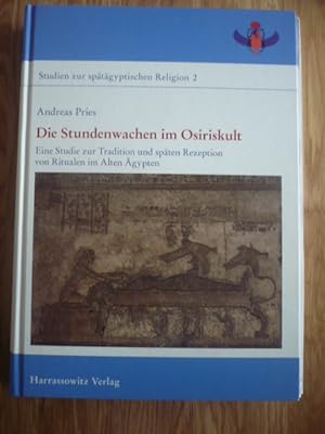 Die Stundenwachen im Osiriskult : Eine Studie Zur Tradition Und Spaten Rezeption Von Ritualen Im ...
