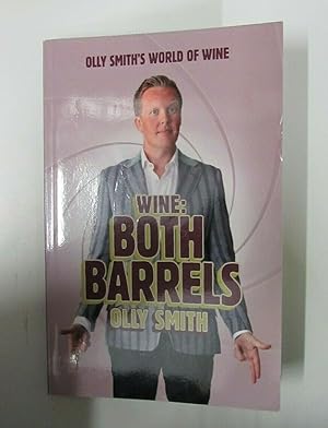 Image du vendeur pour SIGNED* WINE: BOTH BARRELS, OLLY SMITH'S WORLD OF WINE mis en vente par Happyfish Books