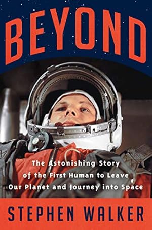 Seller image for Beyond: The Astonishing Story of the First Human Being to Leave Our Planet and Journey into Space by Walker, Stephen [Hardcover ] for sale by booksXpress