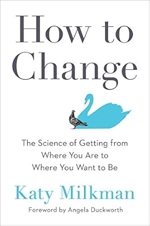 Immagine del venditore per How to Change: The Science of Why Some People Have Breakthroughs and Others Don't by Milkman, Katy [Hardcover ] venduto da booksXpress