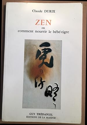 Image du vendeur pour ZEN ou comment nourrir le bb-tigre mis en vente par librairie philippe arnaiz