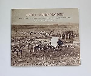 Seller image for John Henry Haynes: A Photographer and Archaeologist in the Ottoman Empire 1881-1900 for sale by Our Kind Of Books