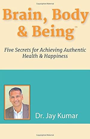Image du vendeur pour Brain, Body & Being: Five Secrets for Achieving Authentic Health and Happiness [Soft Cover ] mis en vente par booksXpress
