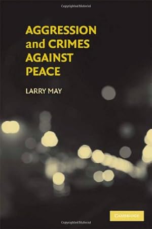 Bild des Verkufers fr Aggression and Crimes Against Peace (Philosophical and Legal Aspects of War) by May, Larry [Hardcover ] zum Verkauf von booksXpress