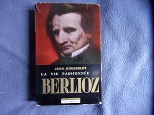 La vie passionnée de Berlioz