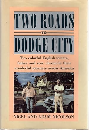 Seller image for Two Roads to Dodge City: Two Colorful English Writers, Father and Son, Chronicle Their Wonderful Journeys Across America for sale by Dorley House Books, Inc.