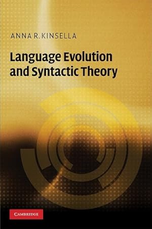 Seller image for Language Evolution and Syntactic Theory (Approaches to the Evolution of Language) by Kinsella, Anna R. [Hardcover ] for sale by booksXpress