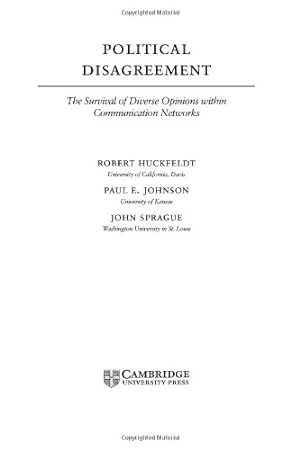 Seller image for Political Disagreement: The Survival of Diverse Opinions within Communication Networks (Cambridge Studies in Public Opinion and Political Psychology) by Huckfeldt, Robert, Johnson, Paul E., Sprague, John [Hardcover ] for sale by booksXpress