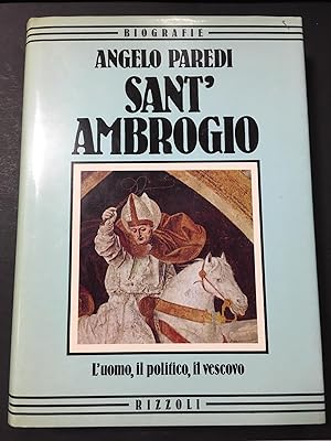 Image du vendeur pour Paredi Angelo. Sant'Ambrogio. L'uomo, il politico, il vescovo. Rizzoli. 1985-I mis en vente par Amarcord libri