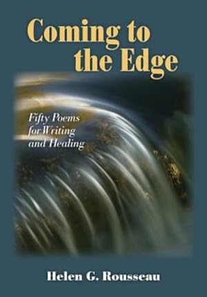 Seller image for Coming to the Edge: Fifty Poems for Writing and Healing by Rousseau, Helen G. [Paperback ] for sale by booksXpress