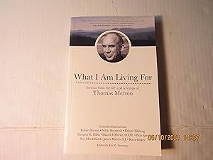 Image du vendeur pour What I Am Living For: Lessons from the Life and Writings of Thomas Merton mis en vente par RMM Upstate Books