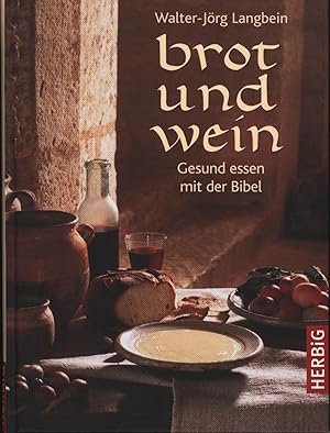 Seller image for Brot und Wein: Gesund essen mit der Bibel for sale by Antiquariat Kastanienhof