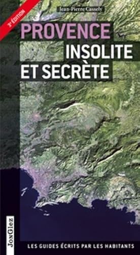 Provence insolite et secrète - les guides écrits par les habitants