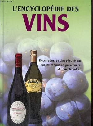 Bild des Verkufers fr L'encyclopdie des vins - Description de vins rputs ou moins connus en provenance du monde entier zum Verkauf von Le-Livre