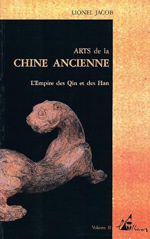 Arts de la Chine ancienne, tome 2: L'empire des Qin et des Han