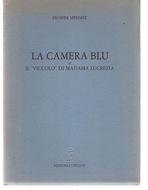 Immagine del venditore per La Camera Blue Il Viccolo Di Madama Lucrezia venduto da Il Salvalibro s.n.c. di Moscati Giovanni
