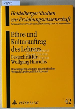 Image du vendeur pour Ethos und Kulturauftrag des Lehrers. Festschrift fr Wolfgang Hinrichs. [= Heidelberger Studien zur Erziehungswissenschaft, 42] mis en vente par Antiquariat hinter der Stadtmauer