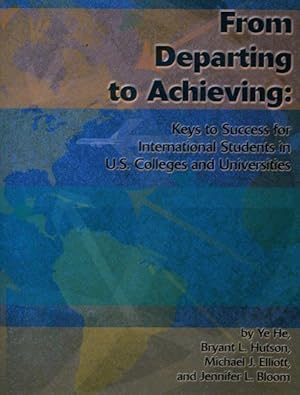Seller image for From Departing to Achieving : Keys to Success for International Students in U.S. Colleges and Universities for sale by GreatBookPricesUK