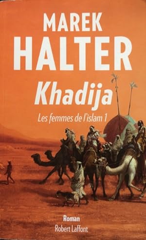Image du vendeur pour Khadija - les femmes de l'Islam - tome 1 - (01) (Roman) (French Edition) mis en vente par Livres Norrois