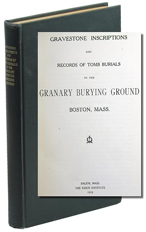 Bild des Verkufers fr Gravestone Inscriptions and Records of Tomb Burials in the Granary Burying Ground Boston, Mass zum Verkauf von Kenneth Mallory Bookseller ABAA