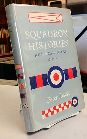 Squadron Histories R.F.C., R.N.A.S. and R.A.F. 1912-59