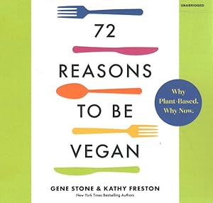 Immagine del venditore per 72 Reasons to Be Vegan : Why Plant-Based. Why Now. venduto da GreatBookPrices