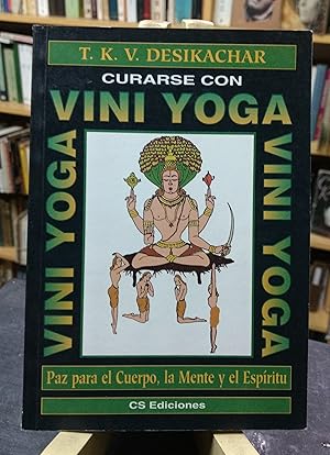 Curarse Con Vini Yoga. Paz Para el Cuerpo, La Mente y el Espíritu.