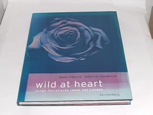Seller image for Wild at heart. Junge floristische Ideen aus London. for sale by Der-Philo-soph