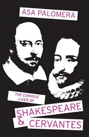 Seller image for The Curious Lives of Shakespeare and Cervantes by Palomera, Asa [Paperback ] for sale by booksXpress