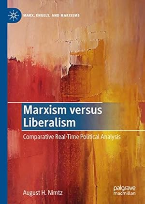 Image du vendeur pour Marxism versus Liberalism: Comparative Real-Time Political Analysis (Marx, Engels, and Marxisms) by Nimtz, August H. [Hardcover ] mis en vente par booksXpress