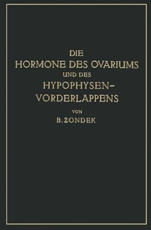 Seller image for Die Hormone des Ovariums und des Hypophysenvorderlappens: Untersuchungen zur Biologie und Klinik der Weiblichen Genitalfunktion (German Edition) by Zondek, Bernhard [Paperback ] for sale by booksXpress