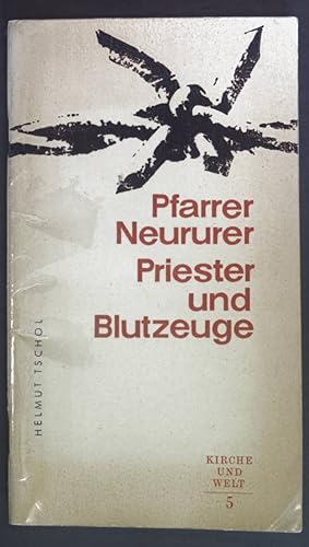 Seller image for Pfarrer Otto Neururer. Priester und Blutzeuge. Kirche und Welt Tyrolia-Kleinschriften-Reihe Nr. 5. for sale by books4less (Versandantiquariat Petra Gros GmbH & Co. KG)