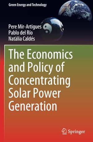 Seller image for The Economics and Policy of Concentrating Solar Power Generation (Green Energy and Technology) by Mir-Artigues, Pere [Paperback ] for sale by booksXpress