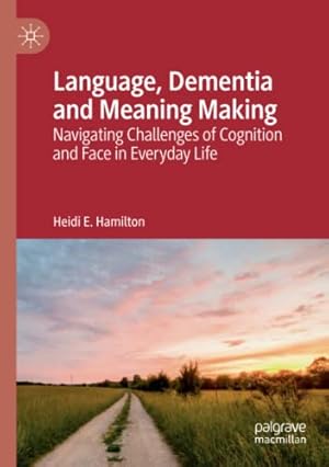 Seller image for Language, Dementia and Meaning Making: Navigating Challenges of Cognition and Face in Everyday Life by Hamilton, Heidi E. [Paperback ] for sale by booksXpress
