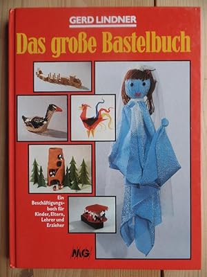 Das grosse Bastelbuch : ein Beschäftigungsbuch für Kinder, Eltern, Lehrer und Erzieher.