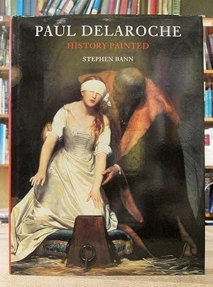 Paul Delaroche: History Painted