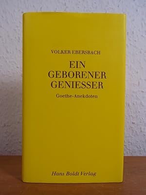 Bild des Verkufers fr Ein geborener Geniesser. Goethe-Anekdoten (Weimarer Reihe) zum Verkauf von Antiquariat Weber