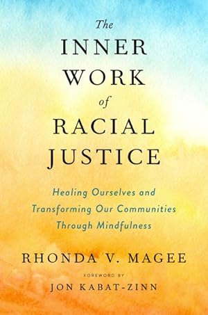 Seller image for Inner Work of Racial Justice : Healing Ourselves and Transforming Our Communities Through Mindfulness for sale by GreatBookPricesUK