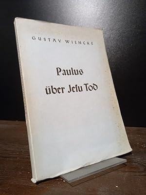 Paulus über Jesu Tod. [Von Gutav Wiencke].