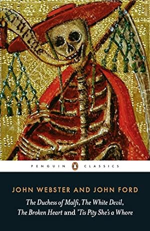 Seller image for The Duchess of Malfi, The White Devil, The Broken Heart and 'Tis Pity She's a Whore (Penguin Classics) by Webster, John, Ford, John [Paperback ] for sale by booksXpress