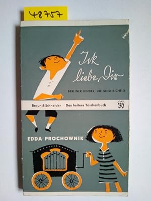Seller image for Ick liebe dir : Berliner Kinder, die sind richtig / Edda Prochownik for sale by Versandantiquariat Claudia Graf