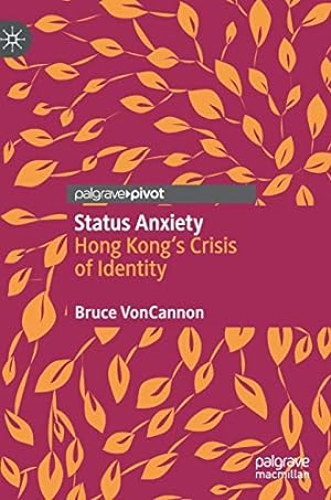Seller image for Status Anxiety: Hong Kong's Crisis of Identity [Hardcover ] for sale by booksXpress
