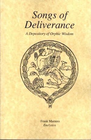 SONGS OF DELIVERANCE: A Depository of Orphic Wisdom