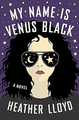 Seller image for My Name Is Venus Black: A Novel by Lloyd, Heather [Hardcover ] for sale by booksXpress