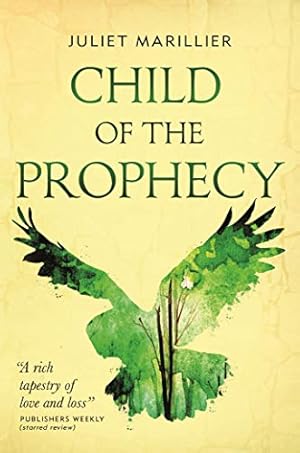 Imagen del vendedor de Child of the Prophecy: Book Three of the Sevenwaters Trilogy (The Sevenwaters Trilogy (3)) by Marillier, Juliet [Paperback ] a la venta por booksXpress