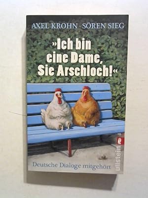 Ich bin eine Dame, Sie Arschloch! : Deutsche Dialoge mitgehört.