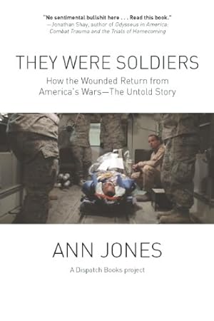 Seller image for They Were Soldiers: How the Wounded Return from America's Wars: The Untold Story (Dispatch Books) by Jones, Ann [Paperback ] for sale by booksXpress