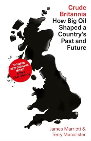 Seller image for Crude Britannia : How Big Oil Shaped a Country's Past and Future for sale by GreatBookPrices