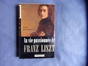 Seller image for La vie passionne de Franz Liszt for sale by arobase livres